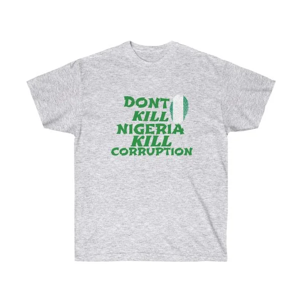 Dont kill Nigeria kill corruption Unisex Ultra Cotton Tee